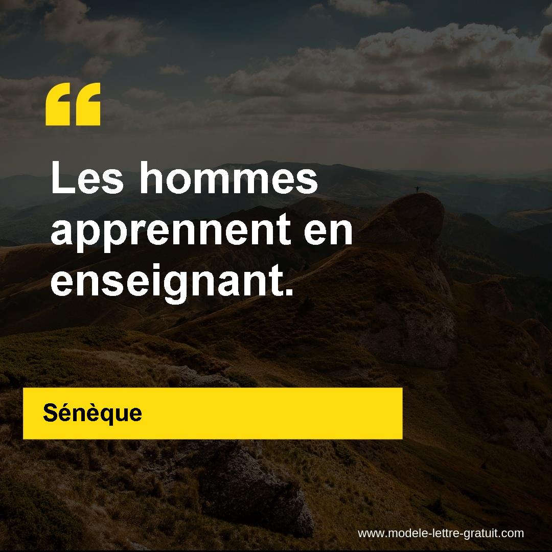 Seneque A Dit Les Hommes Apprennent En Enseignant