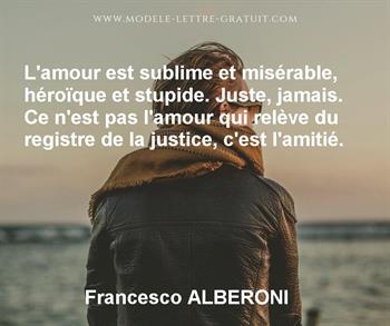 L Amour Est Sublime Et Miserable Heroique Et Stupide Juste Francesco Alberoni
