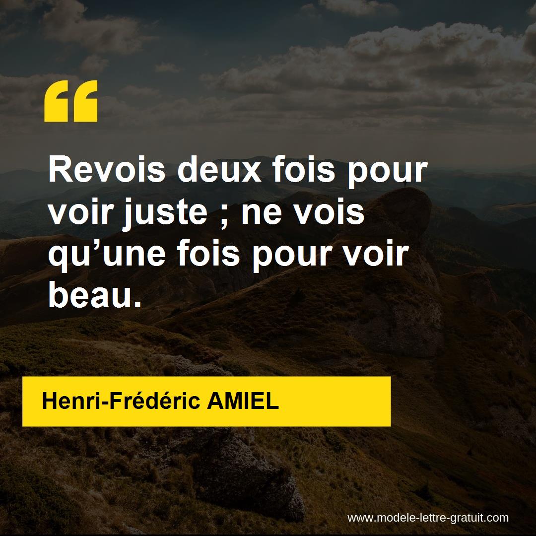 Revois deux fois pour voir juste ; ne vois qu'une fois pour voir ...