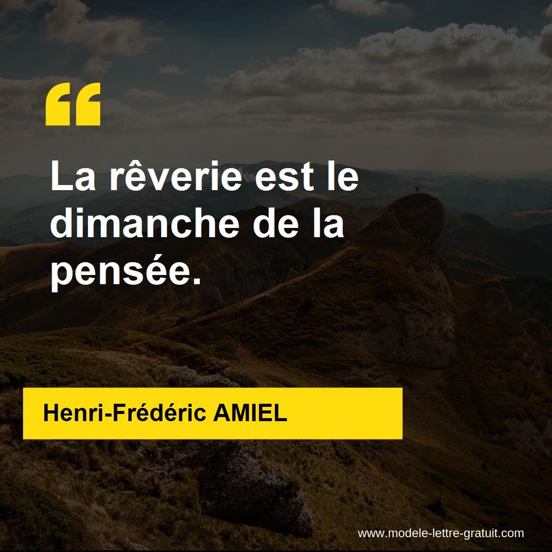 Henri Frederic Amiel A Dit La Reverie Est Le Dimanche De La Pensee