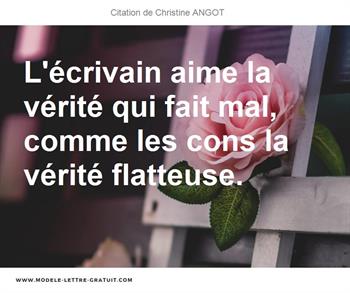 L Ecrivain Aime La Verite Qui Fait Mal Comme Les Cons La Verite Christine Angot