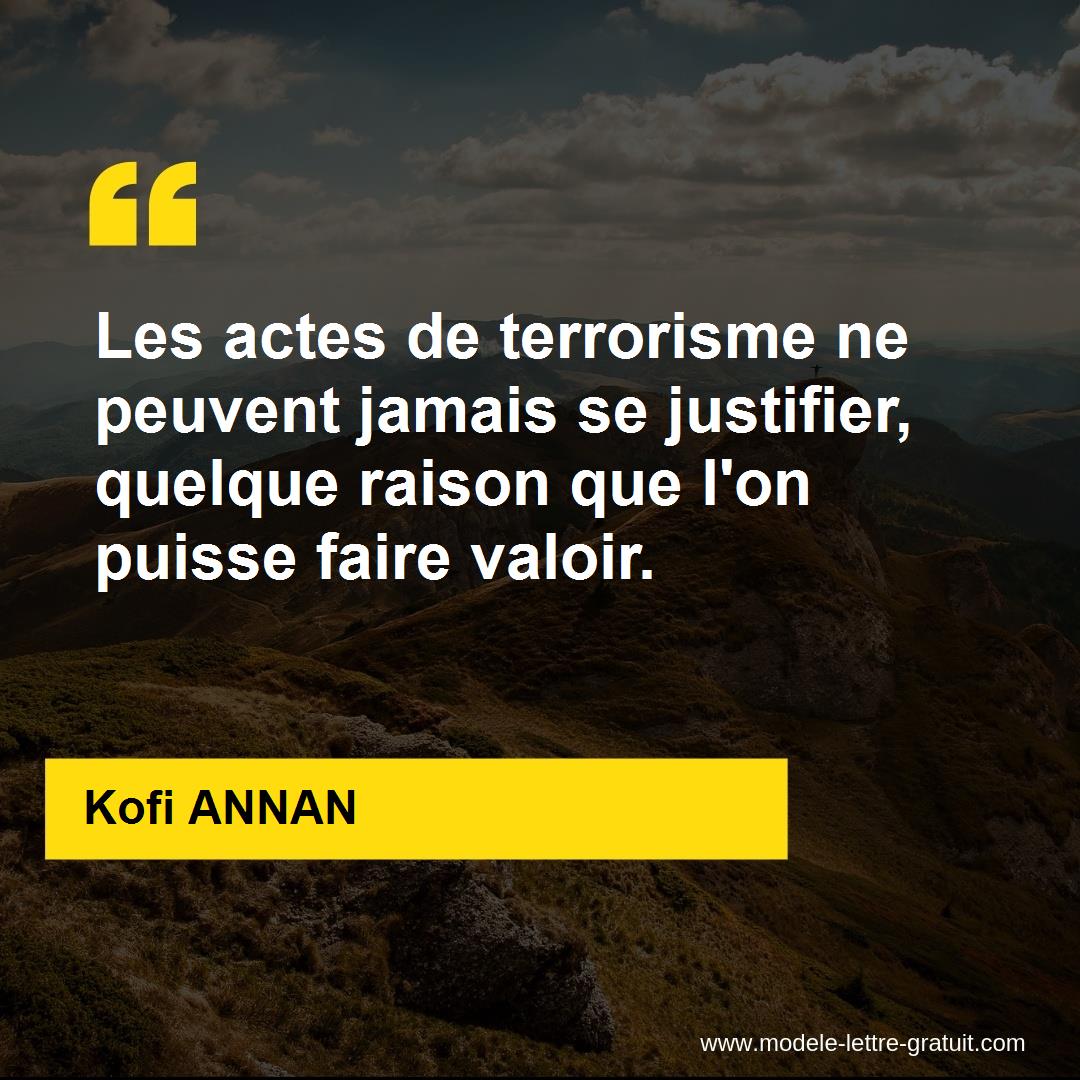 Les Actes De Terrorisme Ne Peuvent Jamais Se Justifier Quelque Kofi Annan