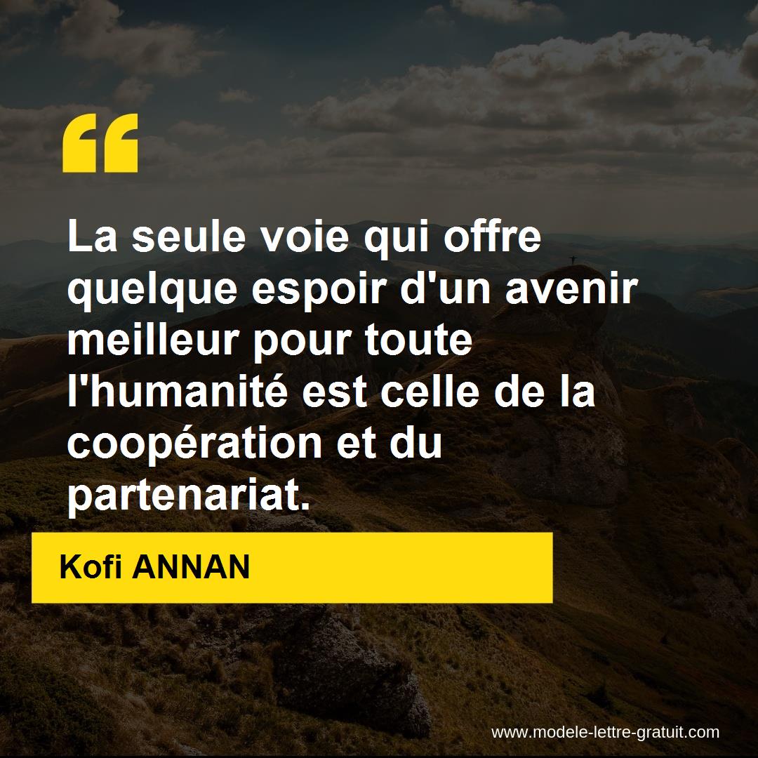 La Seule Voie Qui Offre Quelque Espoir D Un Avenir Meilleur Pour Kofi Annan