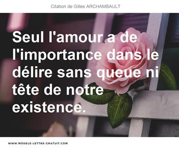 Seul L Amour A De L Importance Dans Le Delire Sans Queue Ni Tete Gilles Archambault