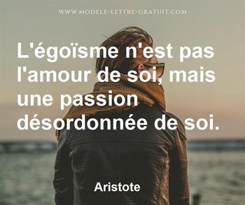 L Egoisme N Est Pas L Amour De Soi Mais Une Passion Desordonnee Aristote