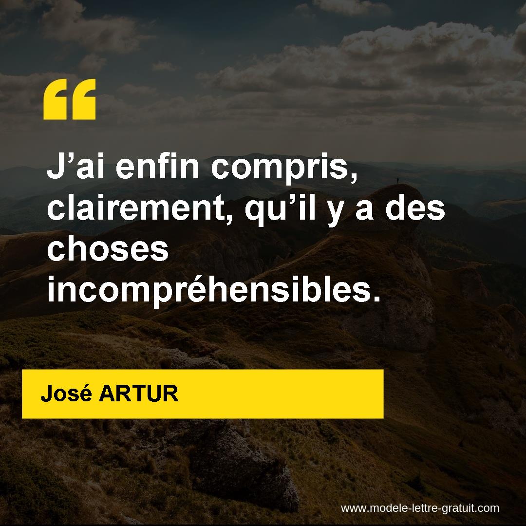 J'ai enfin compris, clairement, qu'il y a des choses [...] José ARTUR