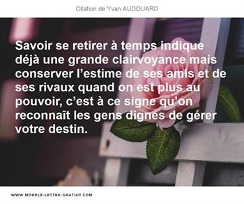 Savoir Se Retirer A Temps Indique Deja Une Grande Clairvoyance Yvan Audouard