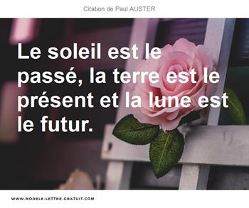 Le Soleil Est Le Passe La Terre Est Le Present Et La Lune Est Paul Auster