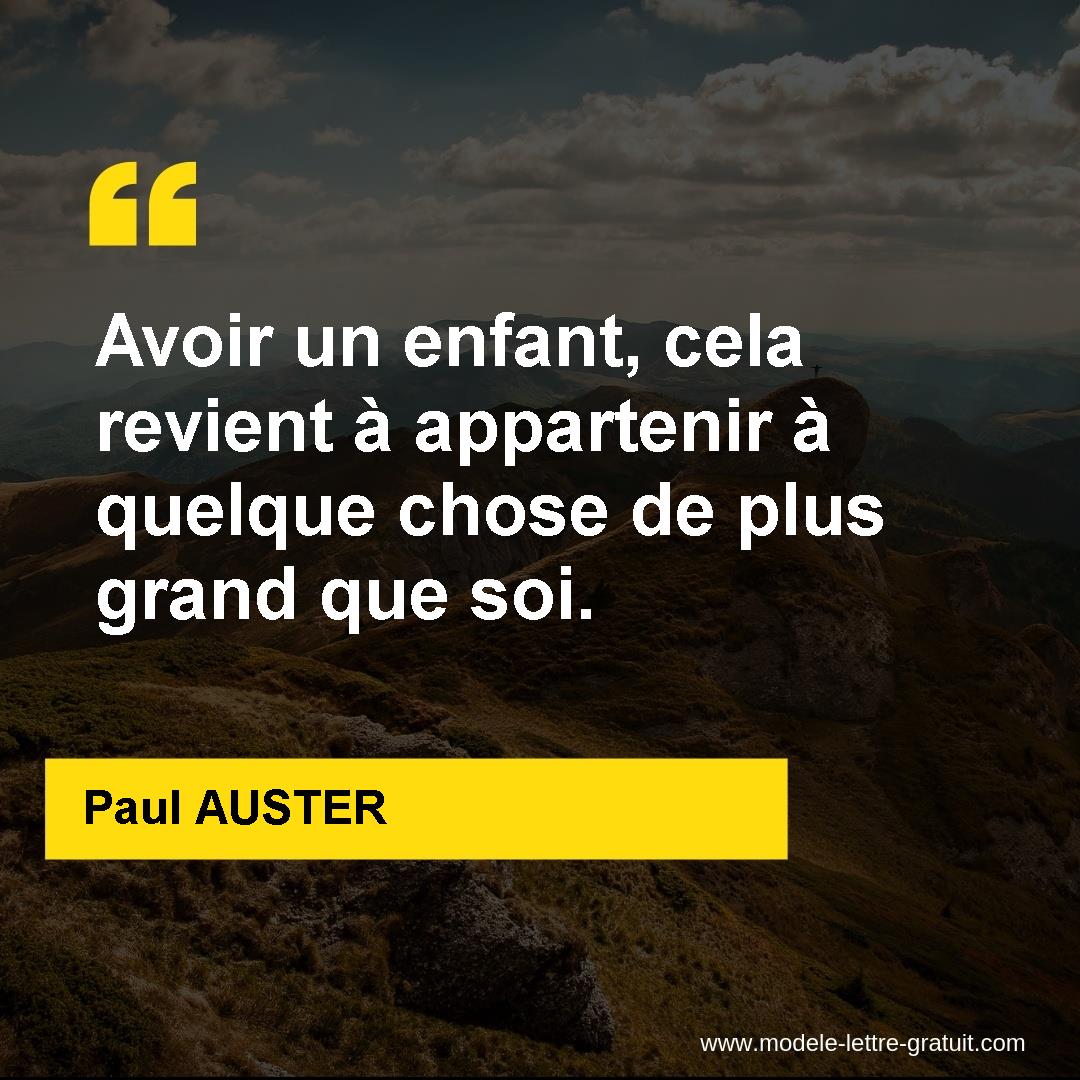 Avoir Un Enfant Cela Revient A Appartenir A Quelque Chose De Paul Auster