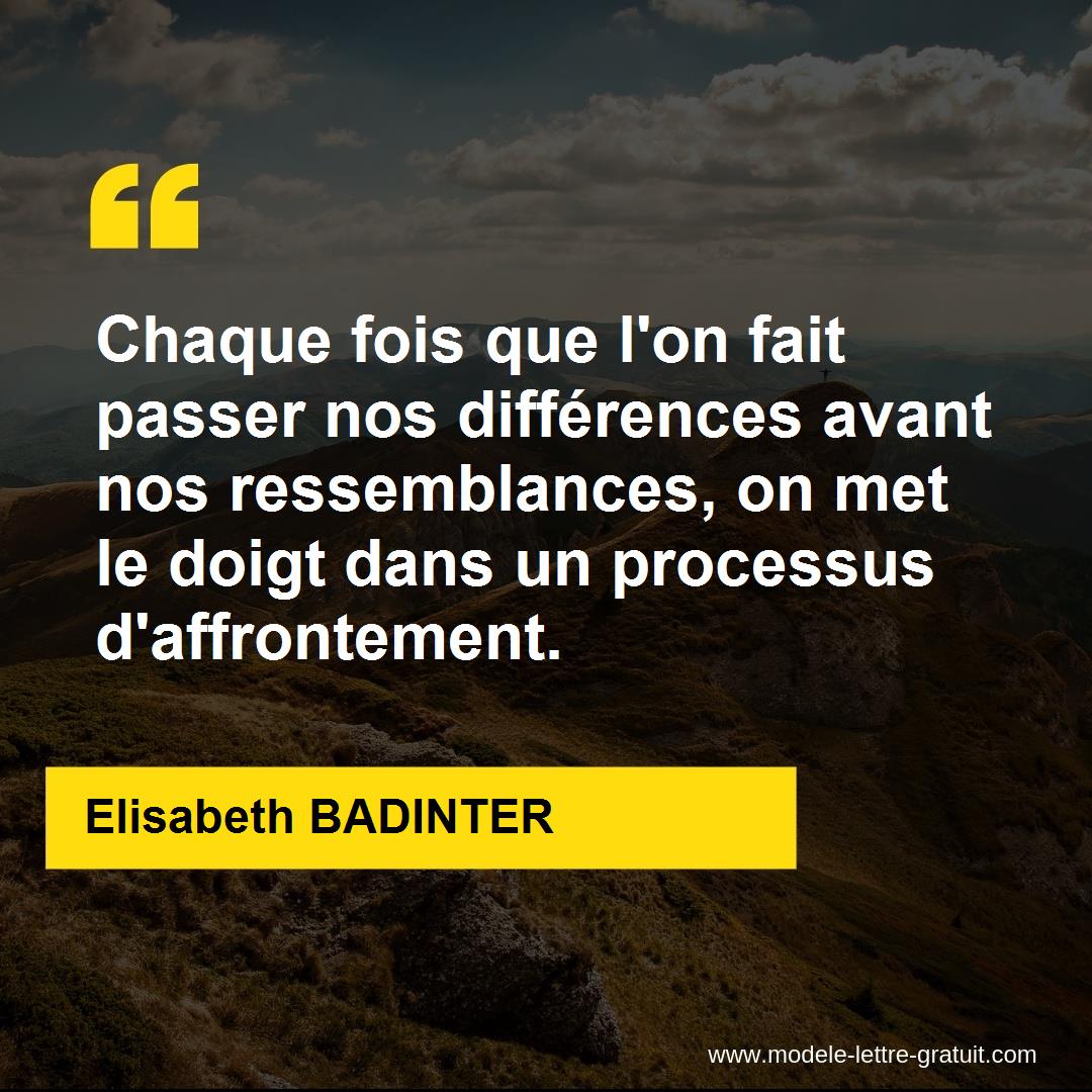 Chaque Fois Que L On Fait Passer Nos Differences Avant Nos Elisabeth Badinter