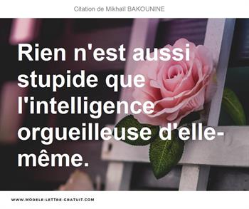 Rien N Est Aussi Stupide Que L Intelligence Orgueilleuse Mikhail Bakounine