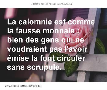 La Calomnie Est Comme La Fausse Monnaie Bien Des Gens Qui Ne Diane De Beausacq