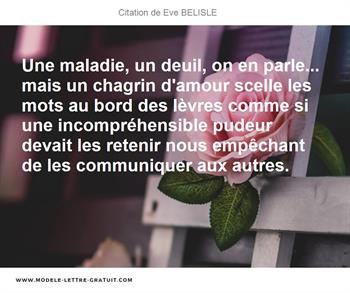 Une Maladie Un Deuil On En Parle Mais Un Chagrin D Amour Eve Belisle