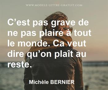 C Est Pas Grave De Ne Pas Plaire A Tout Le Monde Ca Veut Dire Michele Bernier