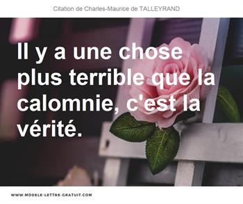 Il Y A Une Chose Plus Terrible Que La Calomnie C Est La Verite