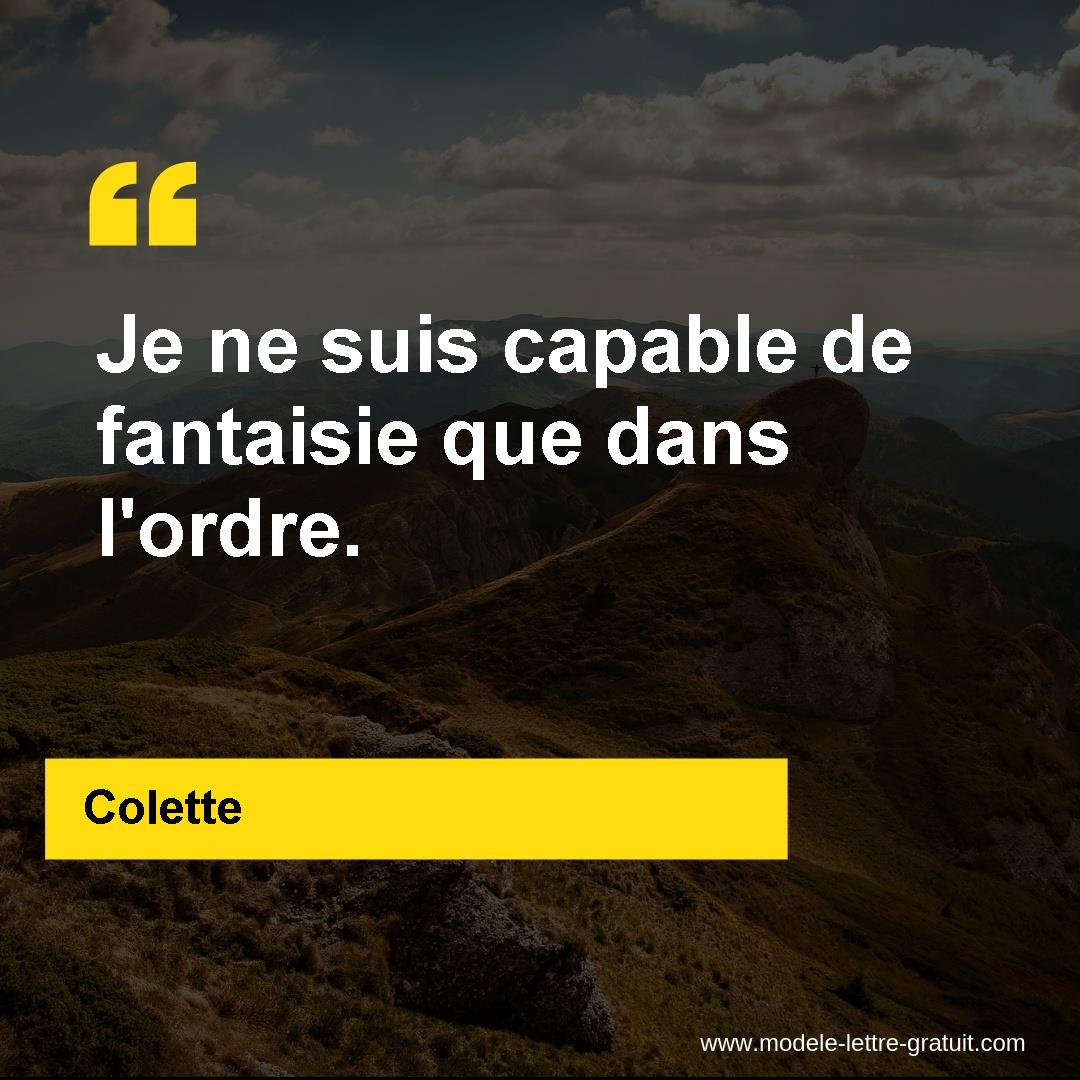 Colette A Dit Je Ne Suis Capable De Fantaisie Que Dans L Ordre