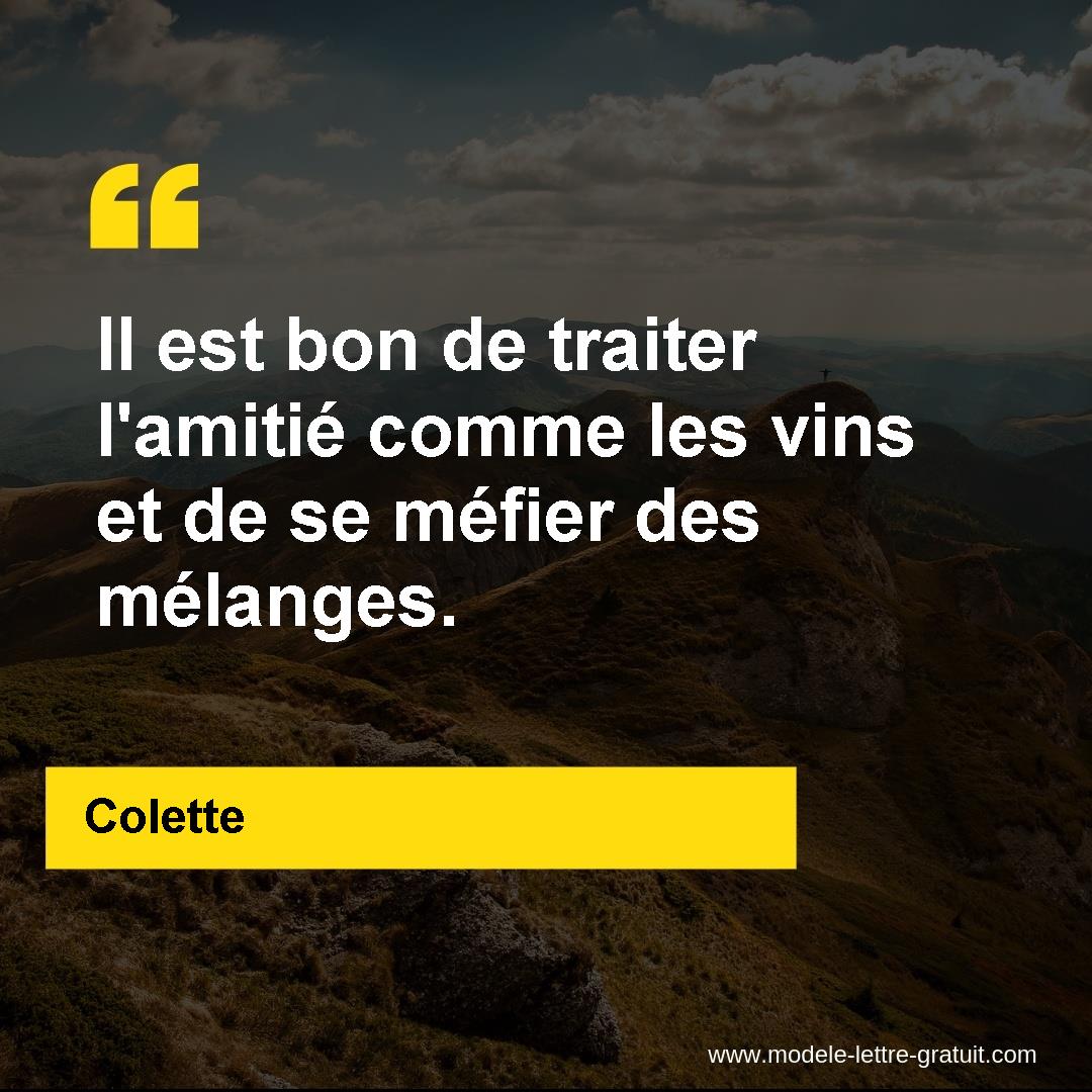 Il Est Bon De Traiter L Amitie Comme Les Vins Et De Se Mefier Colette