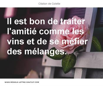 Il Est Bon De Traiter L Amitie Comme Les Vins Et De Se Mefier Colette