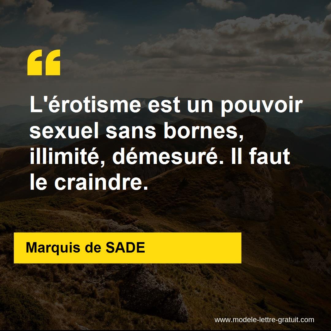 L Erotisme Est Un Pouvoir Sexuel Sans Bornes Illimite Marquis De Sade