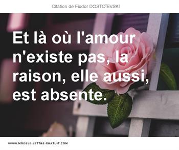 Et La Ou L Amour N Existe Pas La Raison Elle Aussi Est Fiodor Dostoievski