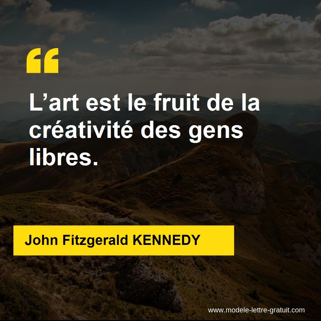 L Art Est Le Fruit De La Creativite Des Gens Libres