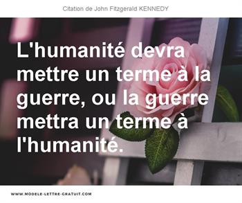 L Humanite Devra Mettre Un Terme A La Guerre Ou La Guerre John Fitzgerald Kennedy