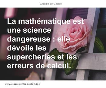 La Mathematique Est Une Science Dangereuse Elle Devoile Les Galilee