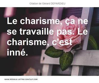 Le Charisme Ca Ne Se Travaille Pas Le Charisme C Est Inne