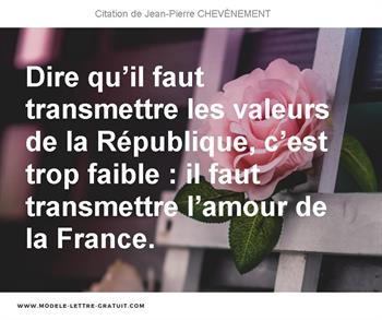 Dire Qu Il Faut Transmettre Les Valeurs De La Republique C Est Jean Pierre Chevenement