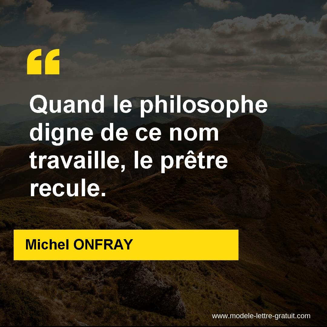 Quand Le Philosophe Digne De Ce Nom Travaille Le Pretre Recule