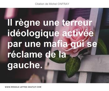 Il Regne Une Terreur Ideologique Activee Par Une Mafia Qui Se Michel Onfray