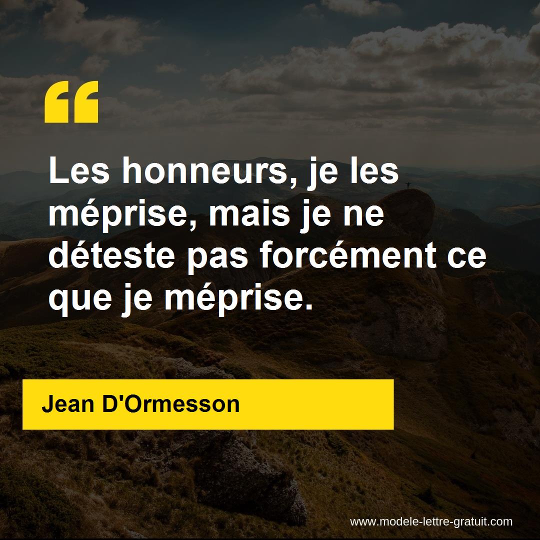 Les Honneurs Je Les Meprise Mais Je Ne Deteste Pas Forcement Jean D Ormesson