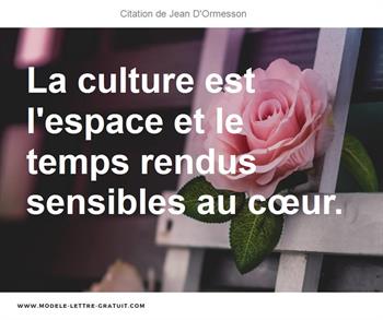 La Culture Est L Espace Et Le Temps Rendus Sensibles Au Cœur