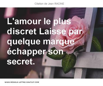 L Amour Le Plus Discret Laisse Par Quelque Marque Echapper Son Jean Racine