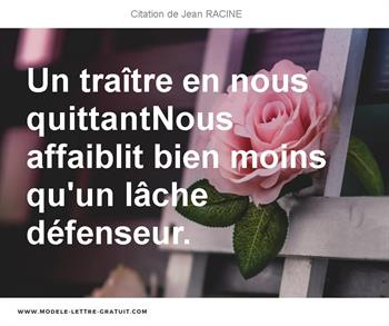 Un Traitre En Nous Quittant Nous Affaiblit Bien Moins Qu Un Jean Racine