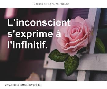 Sigmund Freud A Dit L Inconscient S Exprime A L Infinitif