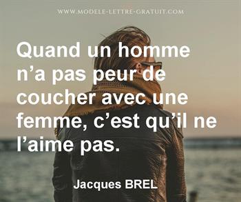 Quand Un Homme N A Pas Peur De Coucher Avec Une Femme C Est Jacques Brel