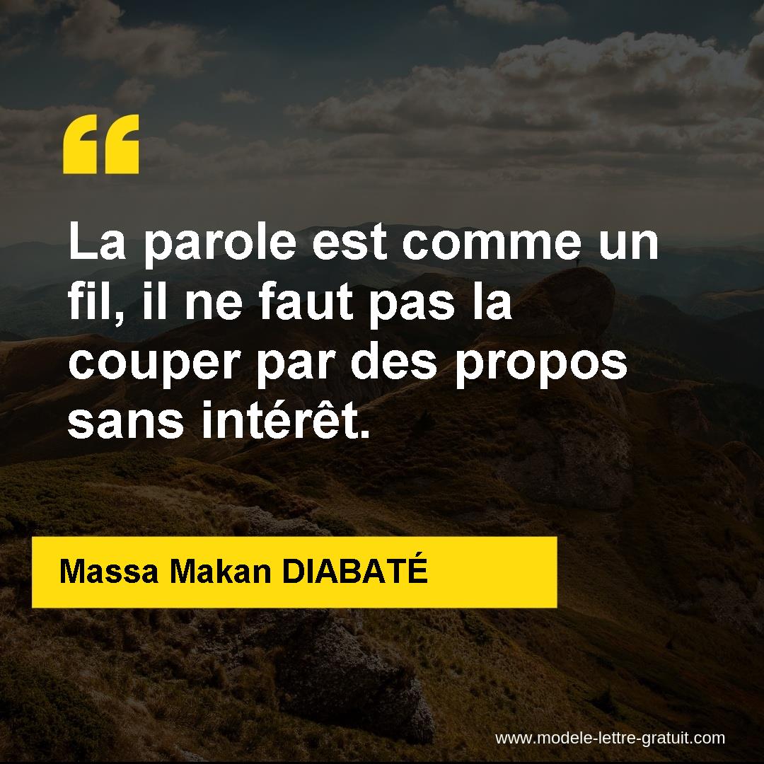 La Parole Est Comme Un Fil Il Ne Faut Pas La Couper Par Des Massa Makan Diabate