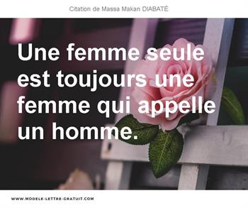 Une Femme Seule Est Toujours Une Femme Qui Appelle Un Homme