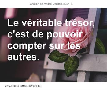 Le Veritable Tresor C Est De Pouvoir Compter Sur Les Autres