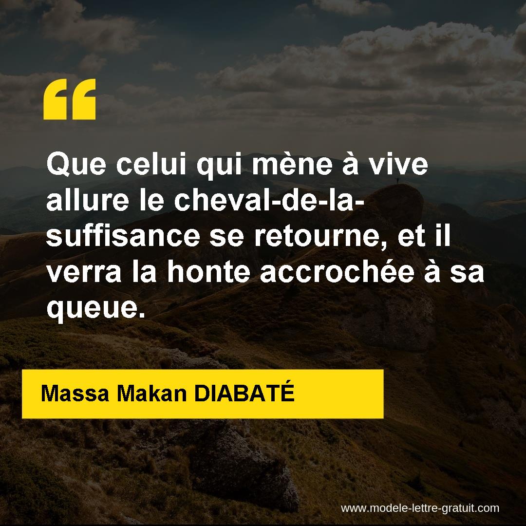 Que Celui Qui Mene A Vive Allure Le Cheval De La Suffisance Se Massa Makan Diabate