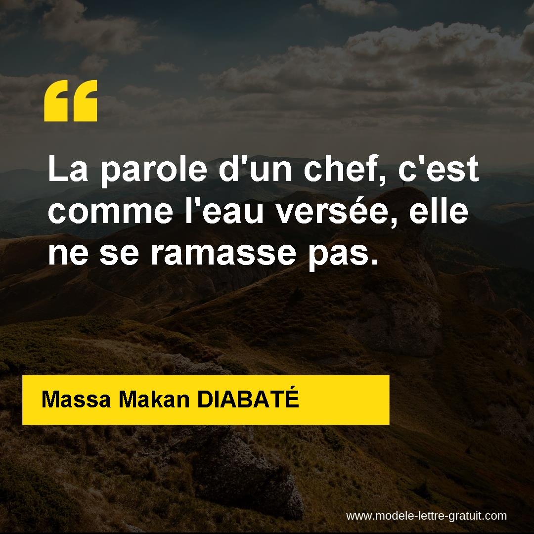 La Parole D Un Chef C Est Comme L Eau Versee Elle Ne Se Massa Makan Diabate