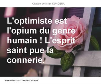L Optimiste Est L Opium Du Genre Humain L Esprit Saint Pue La Milan Kundera