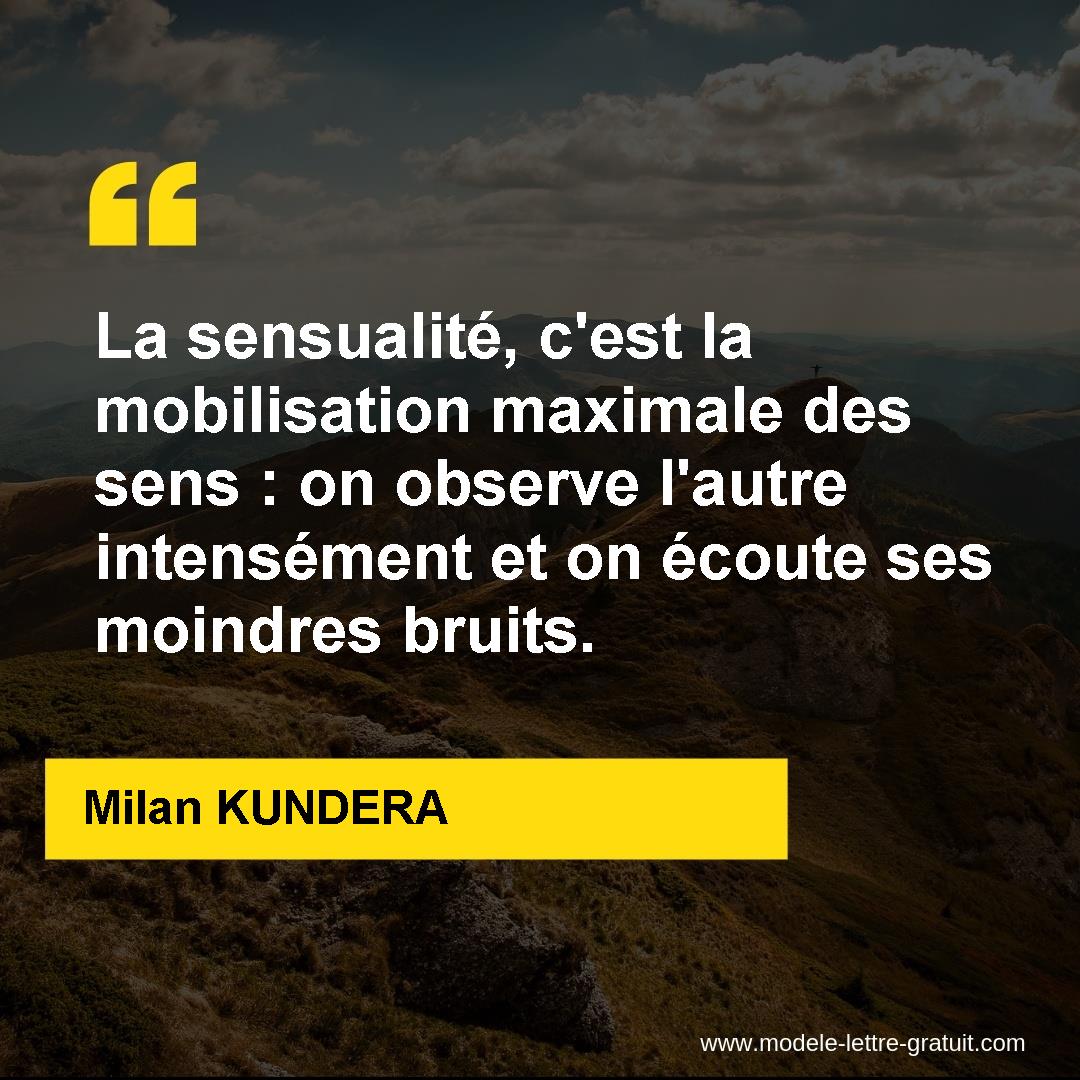 La Sensualite C Est La Mobilisation Maximale Des Sens On Milan Kundera