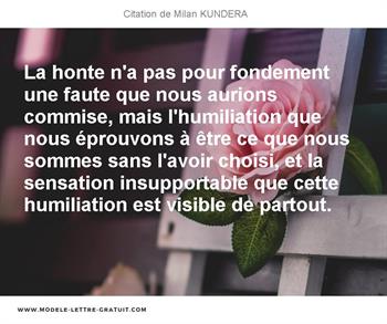 La Honte N A Pas Pour Fondement Une Faute Que Nous Aurions Milan Kundera