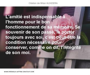 L Amitie Est Indispensable A L Homme Pour Le Bon Fonctionnement Milan Kundera