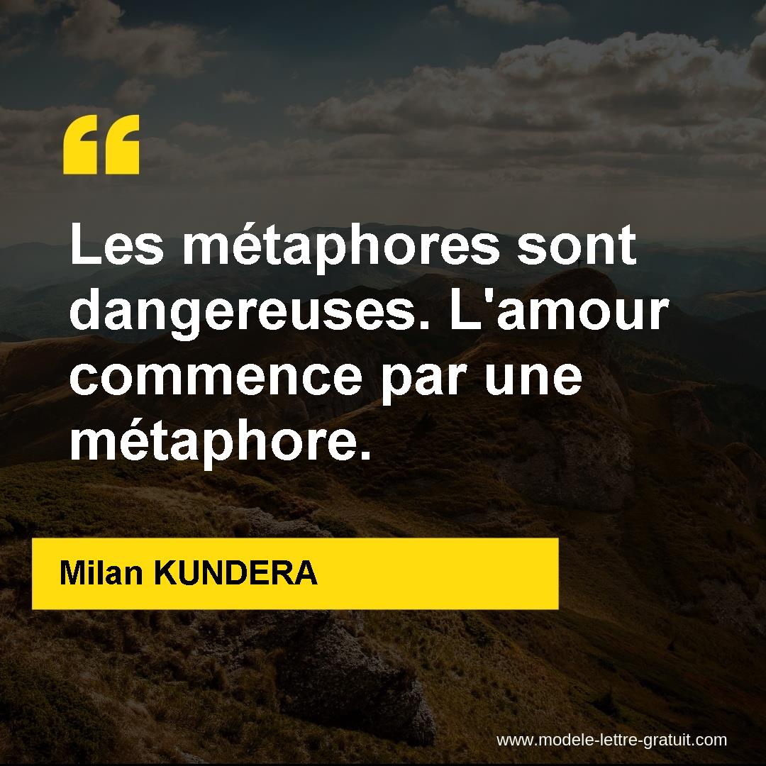 Les Metaphores Sont Dangereuses L Amour Commence Par Une Milan Kundera Les Metaphores Sont Dangereuses L Amour Commence Par Une Milan Kundera