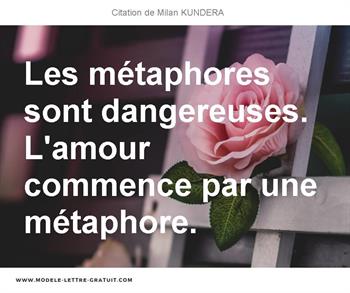 Les Metaphores Sont Dangereuses L Amour Commence Par Une Milan Kundera