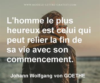 L Homme Le Plus Heureux Est Celui Qui Peut Relier La Fin De Sa Johann Wolfgang Von Goethe