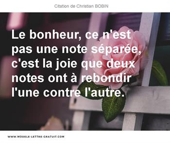 Le Bonheur Ce N Est Pas Une Note Separee C Est La Joie Que Christian Bobin